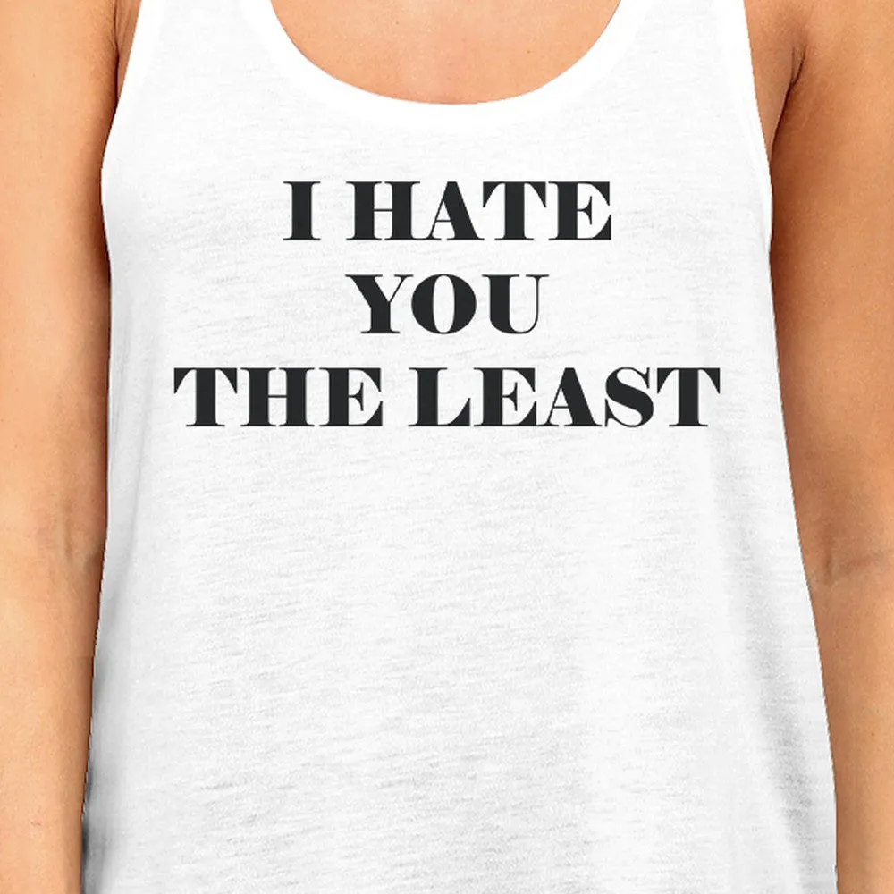 I Have You The Least Womens Tank Top Humorous Design Graphic Tanks